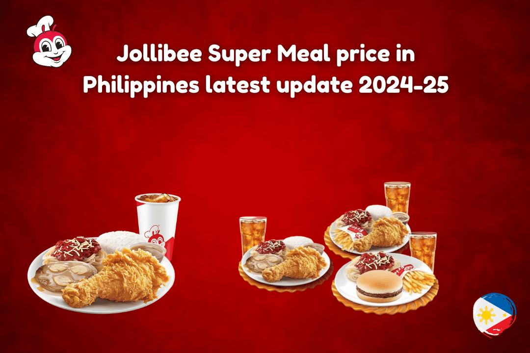 Jollibee Super Meal price in Philippines latest update 2024-25